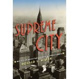 BOOK REVIEW: 'Supreme City': Wonderfully Readable Account of Contributions Manhattan Made to U.S. Architecture, Engineering, Culture BOOK REVIEW: 'Supreme City': Wonderfully Readable Account of Contributions Manhattan Made to U.S. Architecture, Engineering, Culture